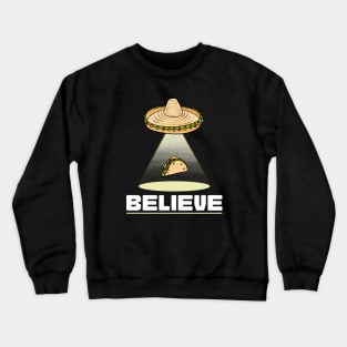 Believe UFO Sombrero Taco Abduction Crewneck Sweatshirt